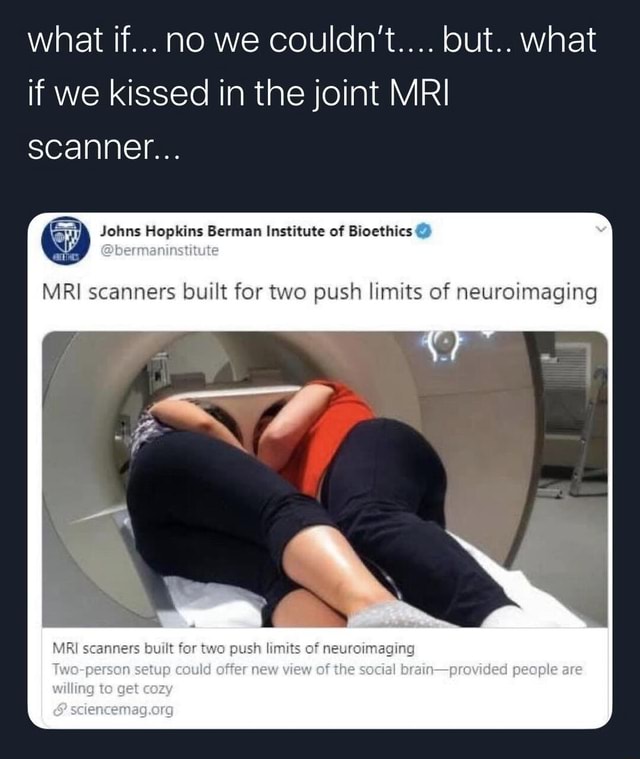 If We Kissed In The Joint Mri Scanner 1 Johns Hopkins Berman