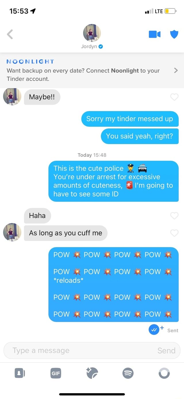7 Jordyn NOONLIGHT Want backup on every date? Connect Noonlight to your > Tinder account. Maybe