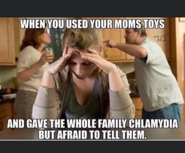 En Used Your Moms Toys And Gave The Whole Family Chlamydia But Afraid 