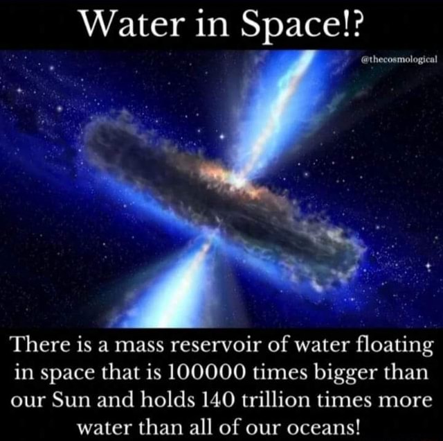 Water in Space!? There is a mass reservoir of water floating in space