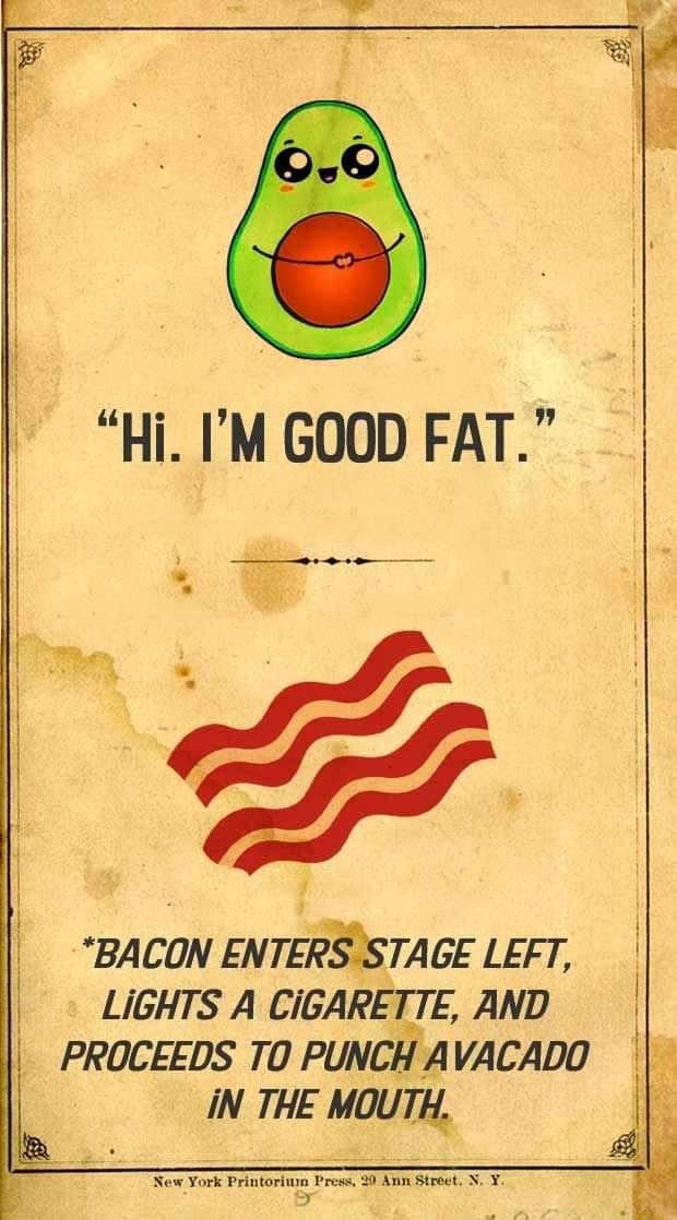 'Hi. I'M GOOD FAT." "BACON ENTERS STAGE LEFT, LIGHTS A CIGARETTE, AND