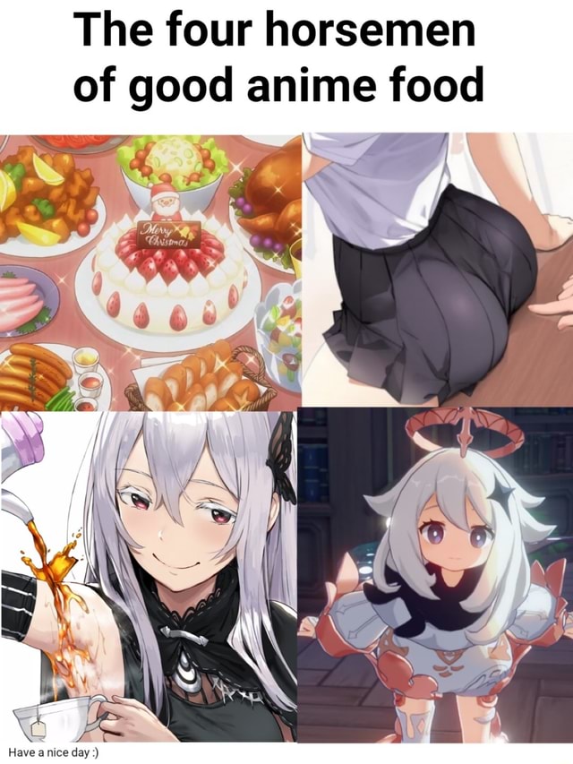 The four horsemen of good anime food - iFunny