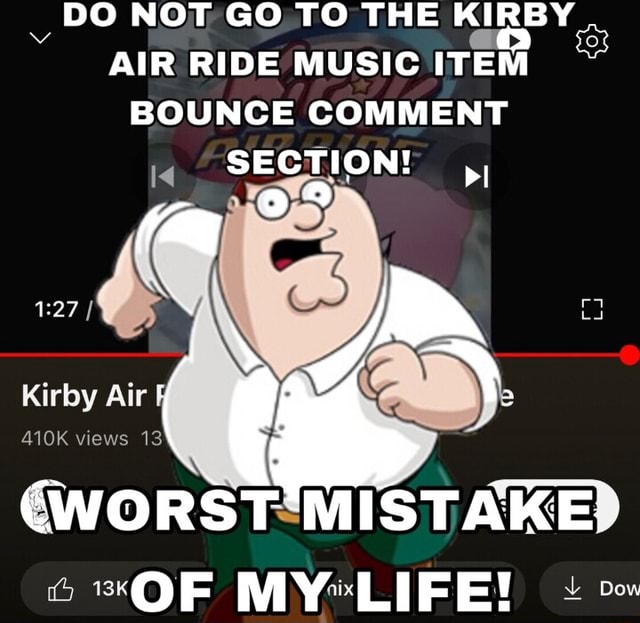 DO NOT, GO TO THE KIRBY AIR RIDE MUSIC ITEM BOUNCE COMMENT SECTION! Kirby  Air 410K views 13 *OF MISTAKE) - iFunny