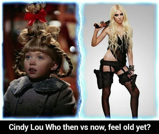 Cindy Lou Who Then Vs Now Feel Old Yet Cindy Lou Who Then Vs Now Feel Old Yet