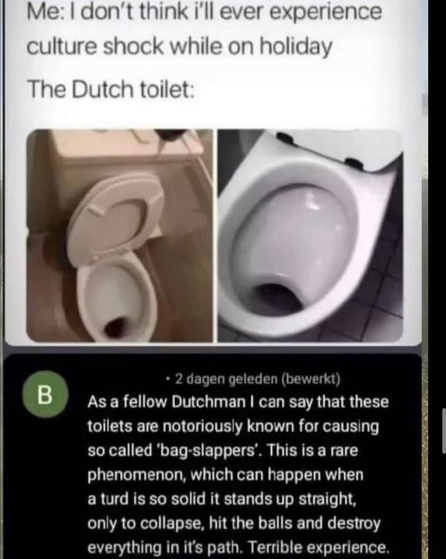 Me I don't think i'll ever experience culture shock while on holiday