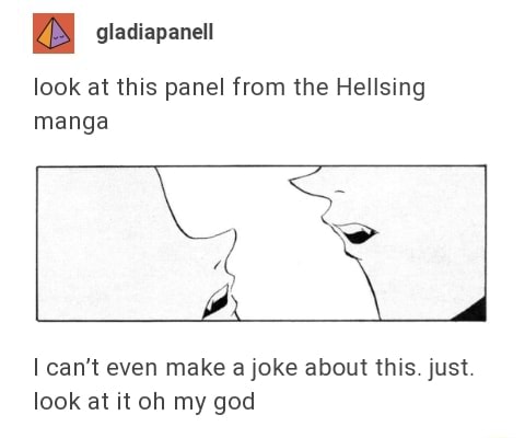 As Look At This Panel From The Hellsing Manga Can T Even Make A Joke About This Just Look At It Oh My God