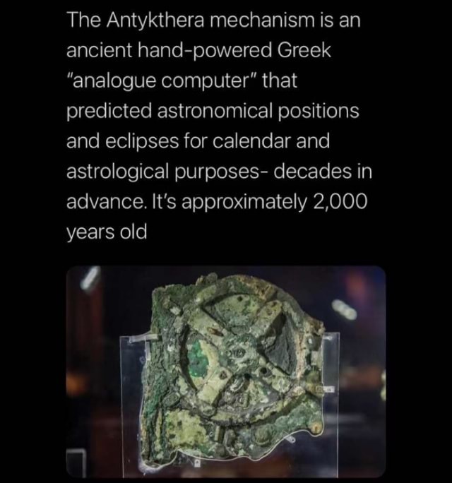 The Antykthera mechanism is an ancient hand-powered Greek 