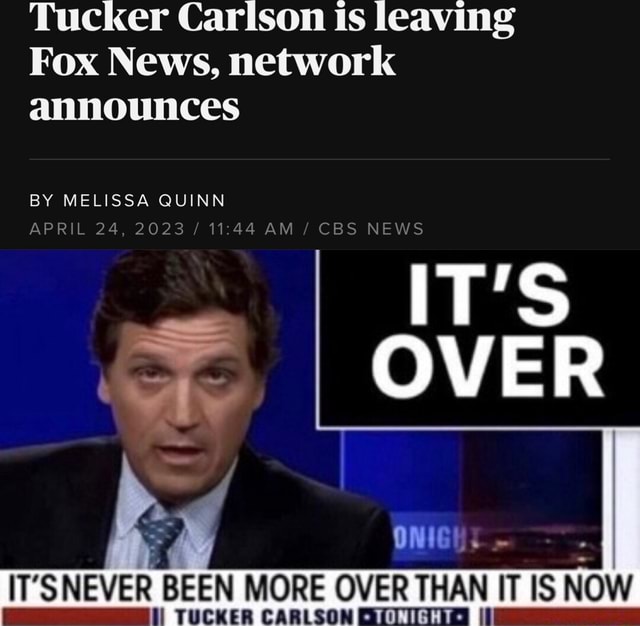 Tucker Carison is leaving Fox News, network announces BY MELISSA QUINN APRIL 24, 2023 / AM / CBS
