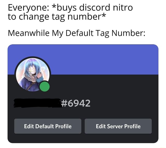 everyone-buys-discord-nitro-to-change-tag-number-meanwhile-my