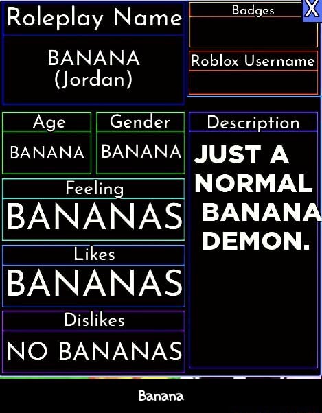 Roleplay Name Badges Banana Roblox Username Qordan Age Gender Description I Banana Banana Just A Feeling I Normal Bananas Banana Likes Demon Bananas Dislikes No Bananas Banana Banana - game that says ass on roblox badges