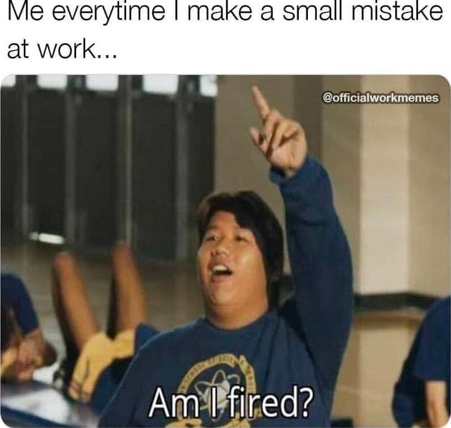 I Keep Making The Same Mistakes At Work Vlle everytime I make a small mistake at work... @officialworkmemes Am