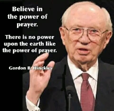 Believe in the power of prayer. There is no power upon the earth like ...