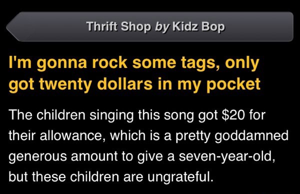 Thrift Shop By Kidz Bop I M Gonna Rock Some Tags Only Got Twenty Dollars In My Pocket The Children Singing This Song Got 20 For Their Allowance Which Is A Pretty Goddamned Get notified about the latest hits and trends, so that you are always on top of the latest in music when it comes to your friends. ifunny