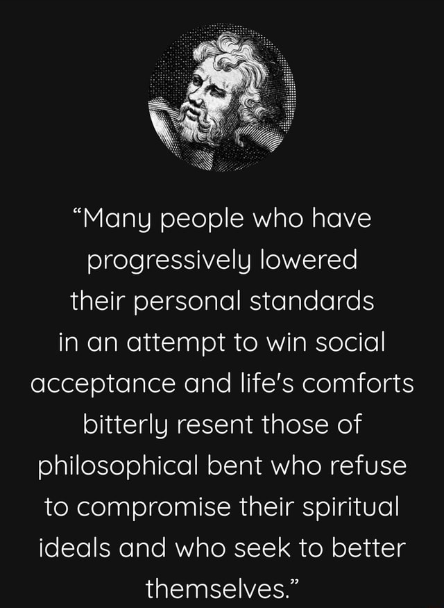 "Many people who have progressively lowered their personal standards in