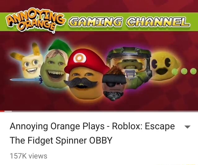 Annoying Orange Plays Roblox Escape The Fidget Spinner Obby - annoying orange gaming roblox