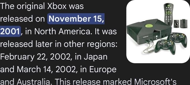 The original Xbox was released on November 15, 2001, in North America ...