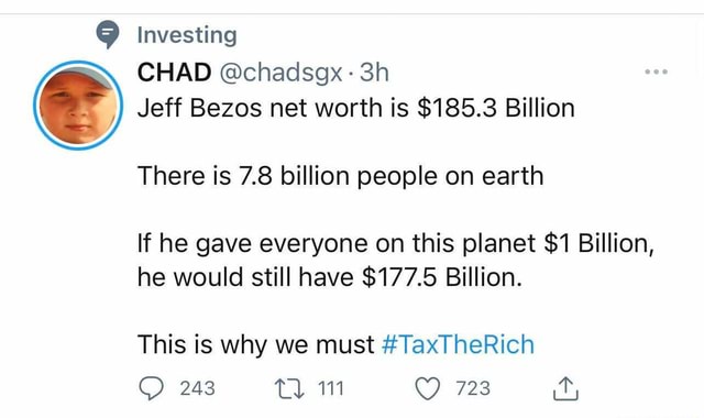 @ investing CHAD @chadsgx: @ Jeff Bezos net worth is $185.3 Billion ...