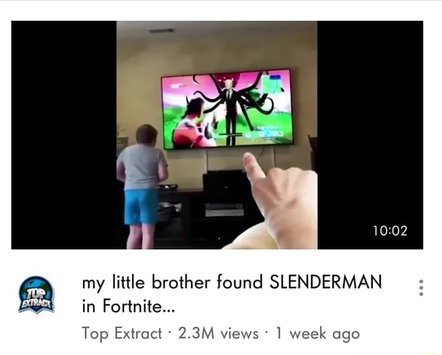 My Little Brother Found Slenderman In Fortnite Top Extract 2 3m Views 1 Week Ago My Little Brother Found Slenderman In Fortnite My Little Brother Found Slenderman In Fortnite My Little Brother Found Slenderman In Fortnite Top Extract 2 3m Views 1 Week Ago