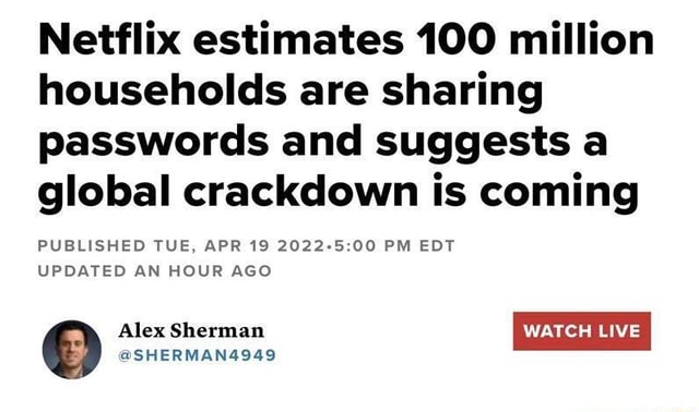 netflix-estimates-100-million-households-are-sharing-passwords-and