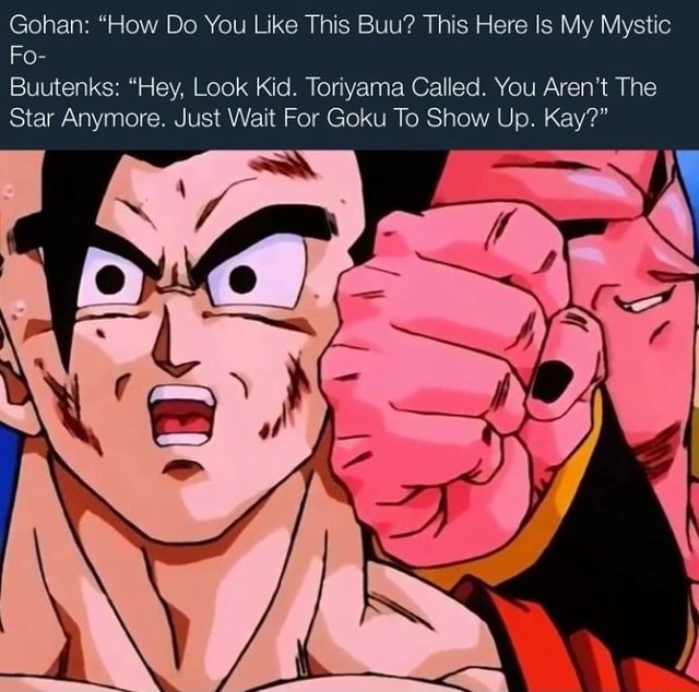 Gohan: “How Do You Like This Buu? This Here Is My Mystic Fo- Buutenks ...