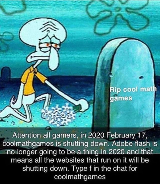 Attention All Gamers, In 2020 February 17, Coolmathgames Is Shutting Down. Adobe Flash Is No Longer Going To Be Aething In 2020 And That Means All The Websites That Run On It