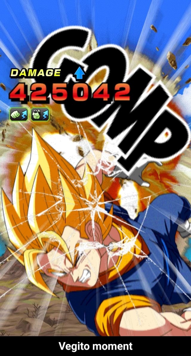 DAMAGE ,4 At> - bb /..I Vegito moment - Vegito moment - iFunny