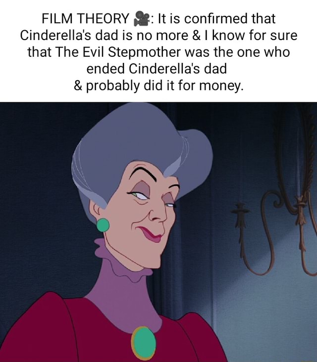 FILM THEORY It is confirmed that Cinderella's dad is no more & I know ...