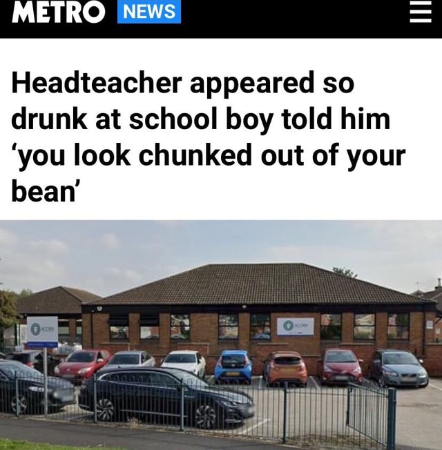 METRO [NEWS I Headteacher appeared so drunk at school boy told him 'you ...