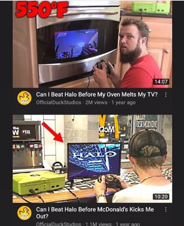 Ma Can I Beat Halo Before My Oven Melts My TV? OfficialDuckStudios - views 1 year ago Can I Beat Halo Before McDonald's Kicks Me Out? Official DuckStudios -1.1M views - 1 iFunny Brazil