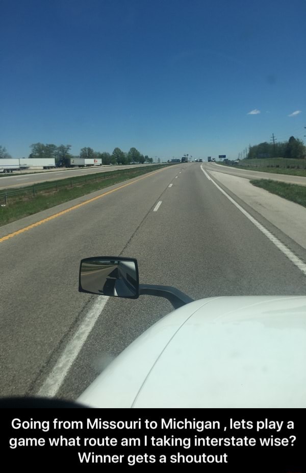 Going from Missouri to Michigan lets play a game what route am I taking
