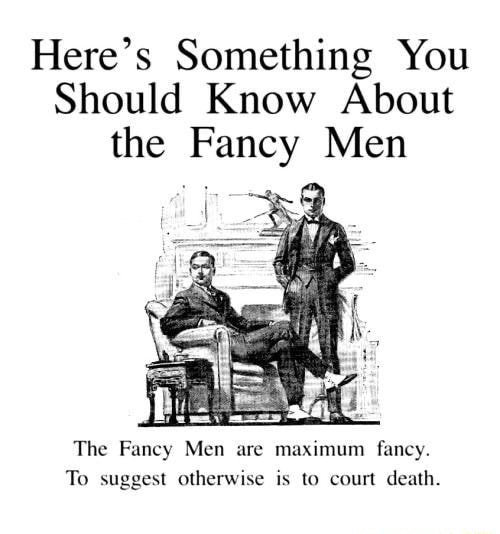 Here's Something You Should Know About the Fancy Men The Fancy Men are maximum fancy. To suggest
