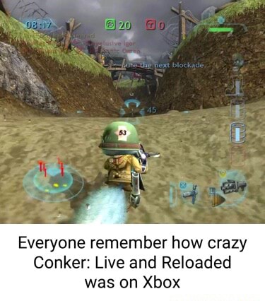 Everyone remember how crazy Conker: Live and Reloaded was on Xbox