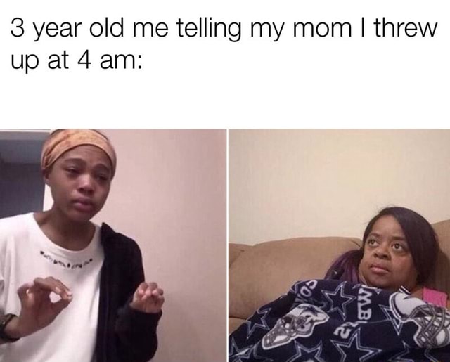 3 year old me telling my mom I threw up at 4 am: - seo.title