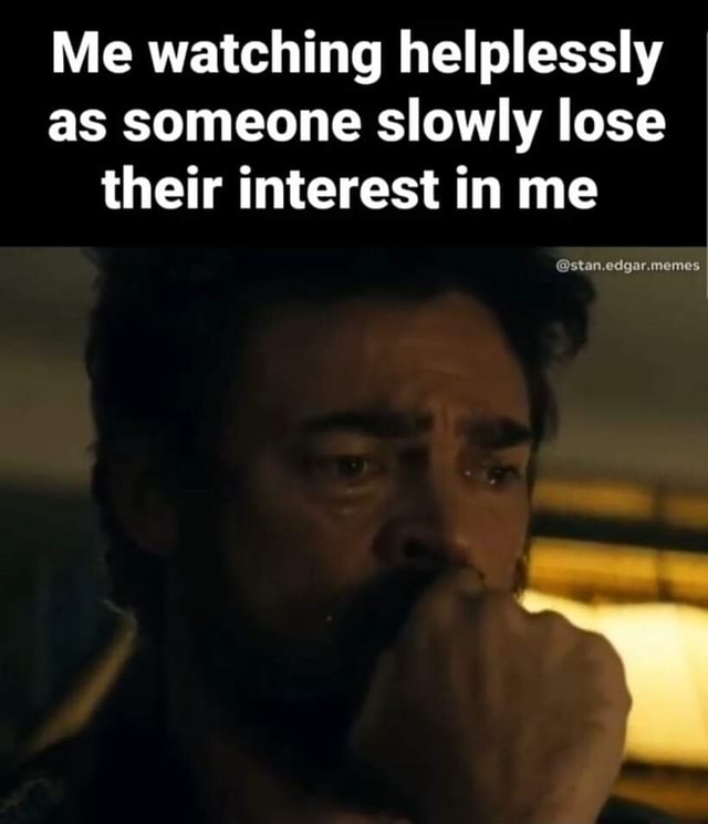 When you love someone but you see them slowly losing interest :  r/depression_memes