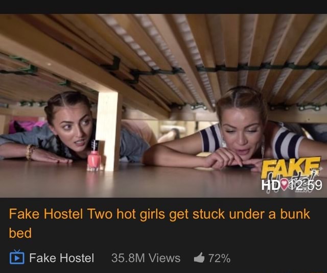 Fake Hostel Two hot girls get stuck under a bunk Él Fake Hostel 35.8M Views...