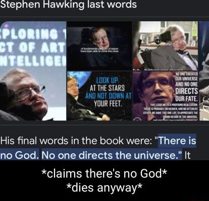 Stephen Hawking last words , Look uP ATTHE STARS ANO NOT DOWN AT YOUR ...