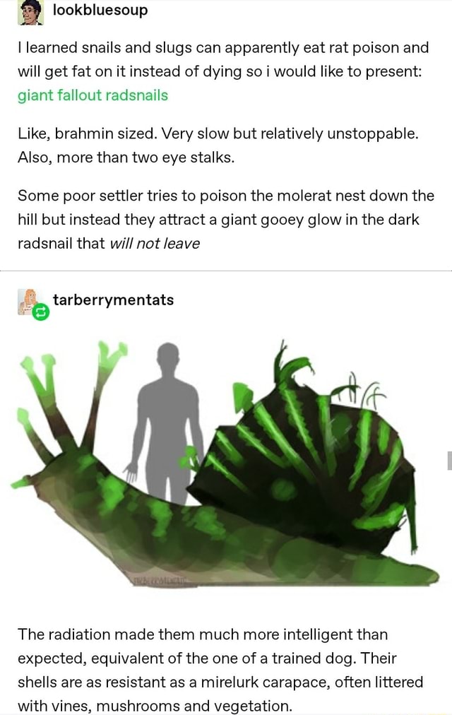 & Iookbluesoup I learned snails and slugs can apparently eat rat poison and will get fat on it