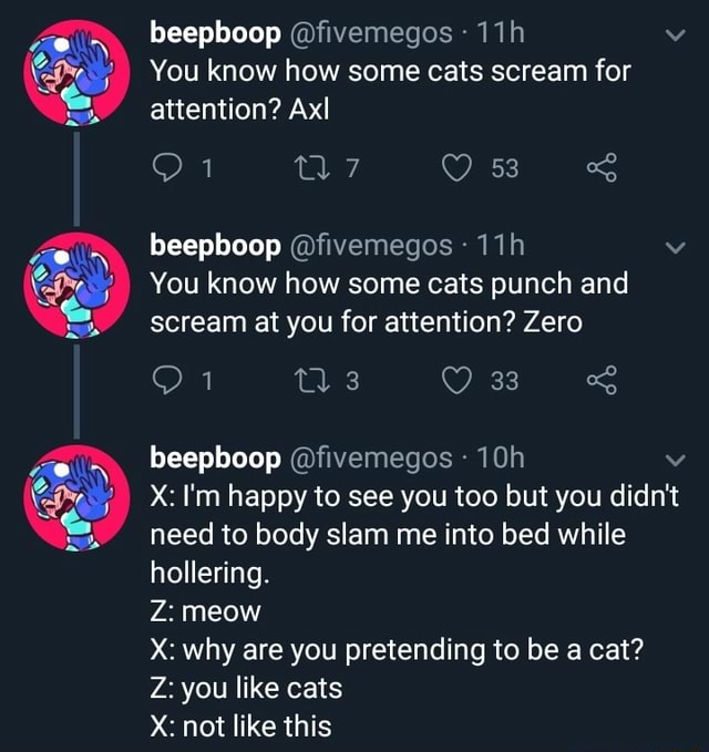 You know how some cats punch and scream at you for attention? Zero