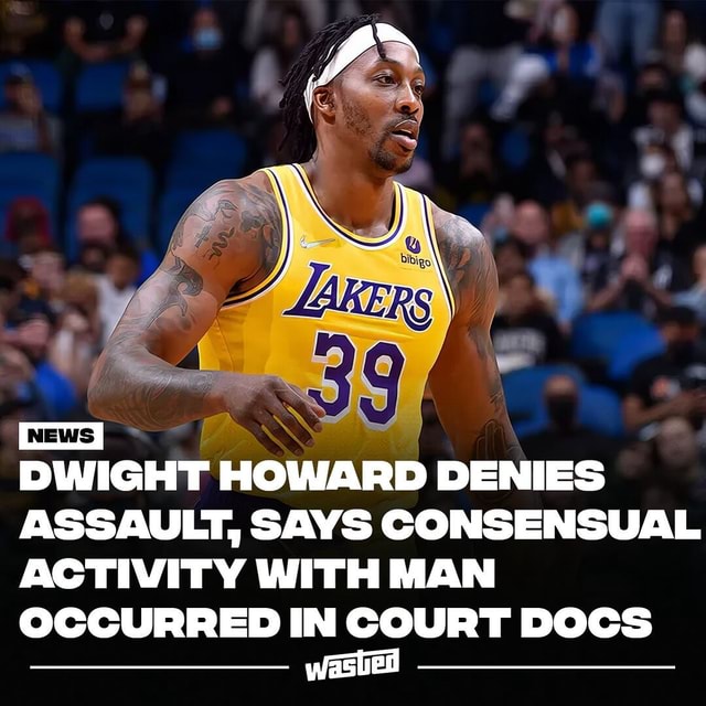 Former NBA star Dwight Howard has denied sexual assault and battery