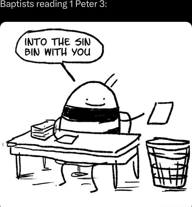 Baptists reading Peter 3 INTO THE SIN BIN WITH YOU iFunny