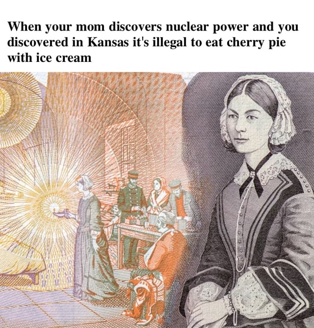 When your mom discovers nuclear power and you discovered in Kansas it's