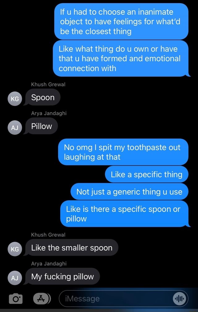 If u had to choose an inanimate object to have feelings for what'd be