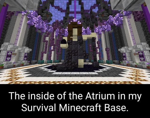 The inside of the Atrium in my Survival Minecraft Base. - iFunny