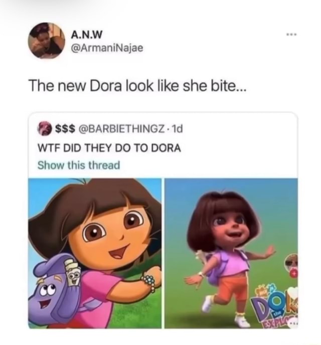 The new Dora look like she bite... @BARBIETHINGZ- WTF DID THEY DO TO ...