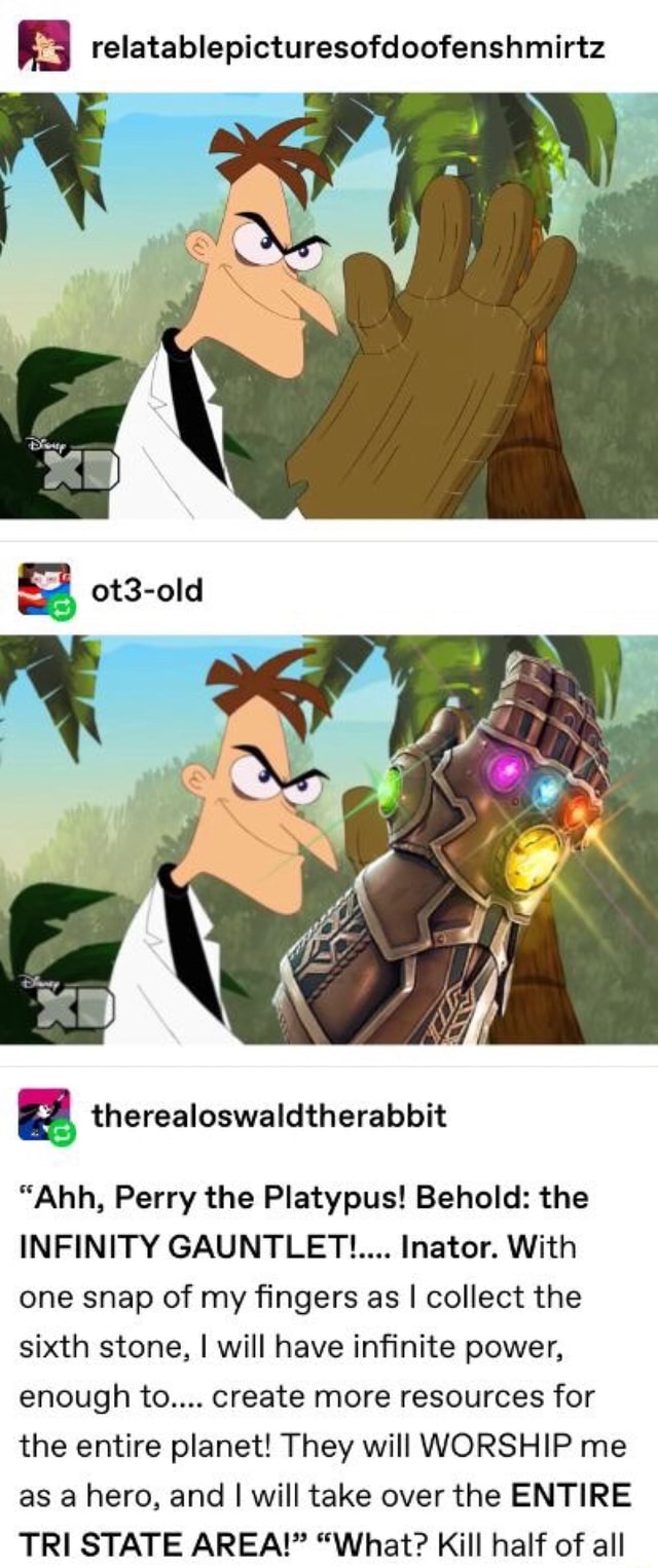 Relatablepicturesofdoofenshmirtz & therealoswaldtherabbit “Ahh, Perry ...