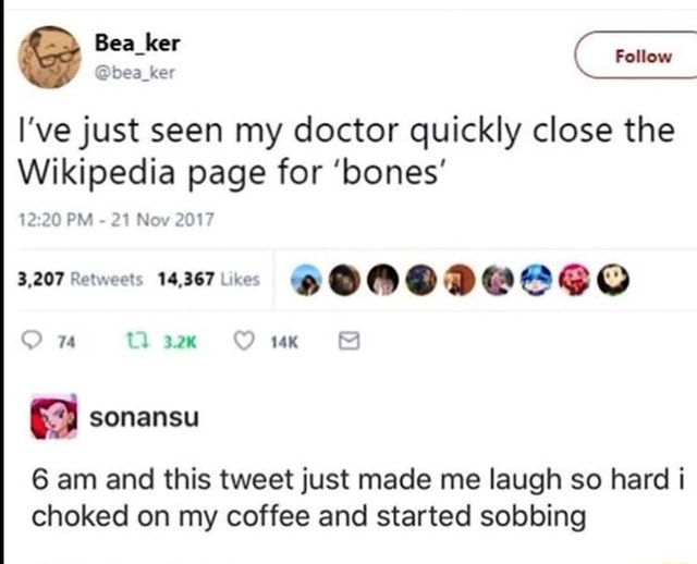 I Vejust Seen My Doctor Quickly Close The Wikipedia Page For Bones ª Sonansu 6 Am And This Tweet Just Made Me Laugh So Hard I Choked On My Coffee And Started Sobbing