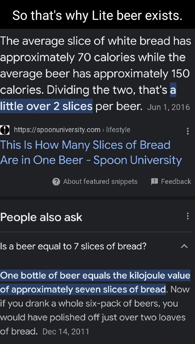 So that's why Lite beer exists. The average slice of white bread has