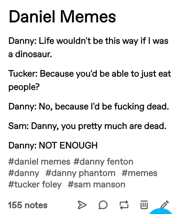 Daniel Memes Danny: Life wouldn't be this way if I was a dinosaur ...