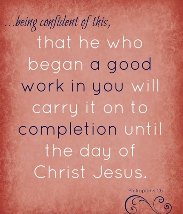This That He Who Began Good Work In You Will Carry It Onto Completion this-that-he-who-began-good-work-in-you-will-carry-it-onto-completion