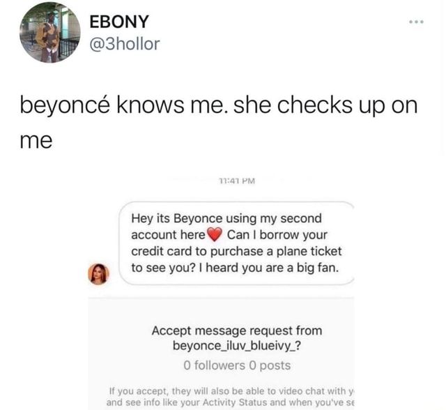 Beyonce knows me. she checks up on me Hey its Beyonce using my second ...